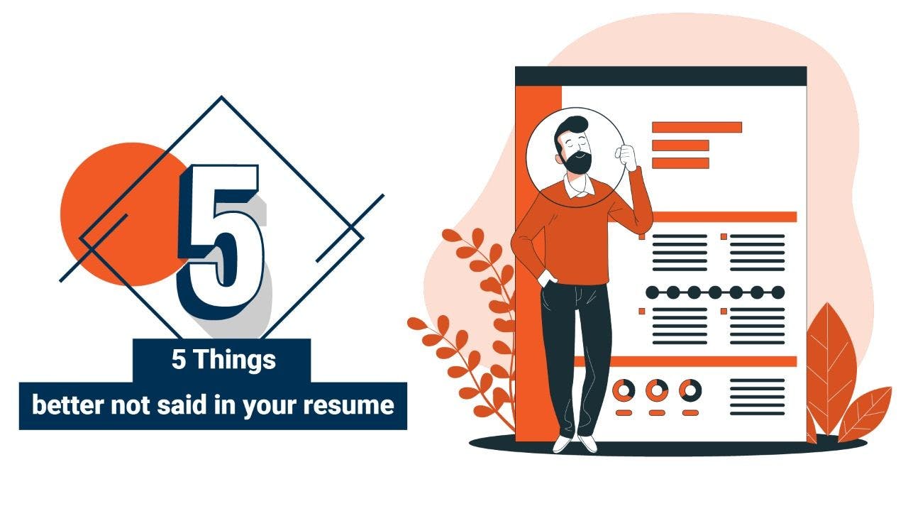  5 things better not said in your resume
